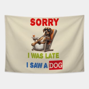 Sorry i was late i saw a dog Tapestry