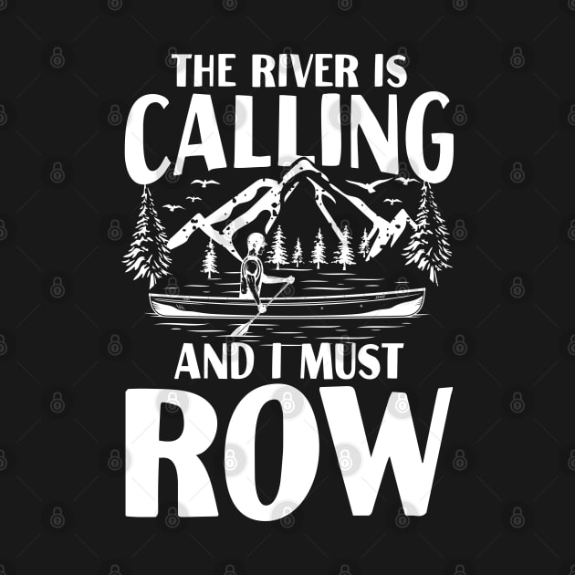 The River is Calling and I Must Row by AngelBeez29