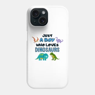 Just A Boy Who Loves Dinosaurs Phone Case