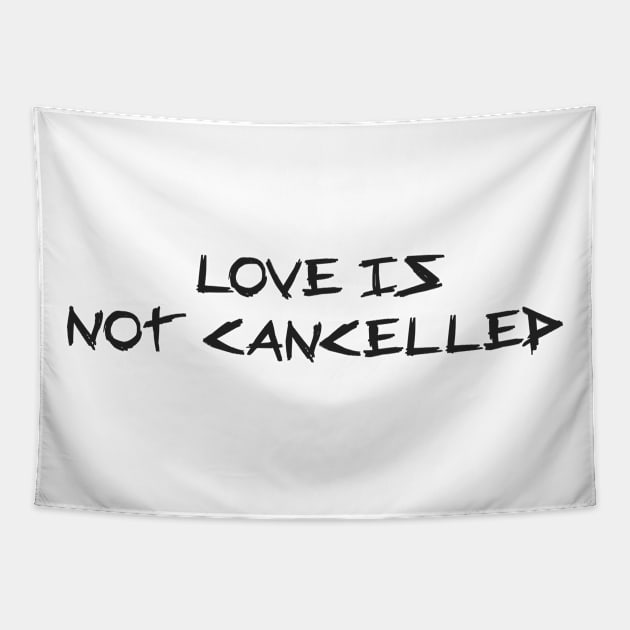 love is not cancelled Tapestry by Verge of Puberty