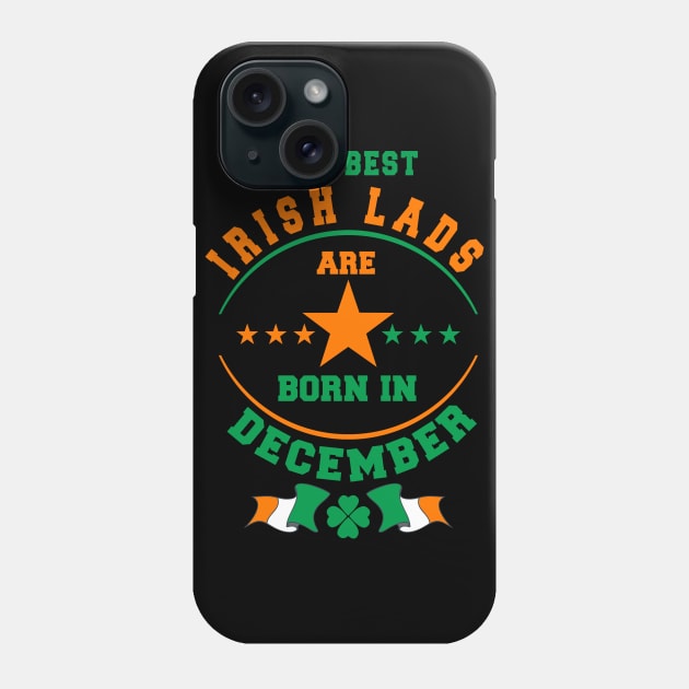 The Best Irish Lads Are Born In December Shamrock Phone Case by stpatricksday