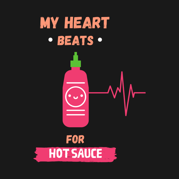 My Heart Beats For Hot Sauce by Epic Hikes