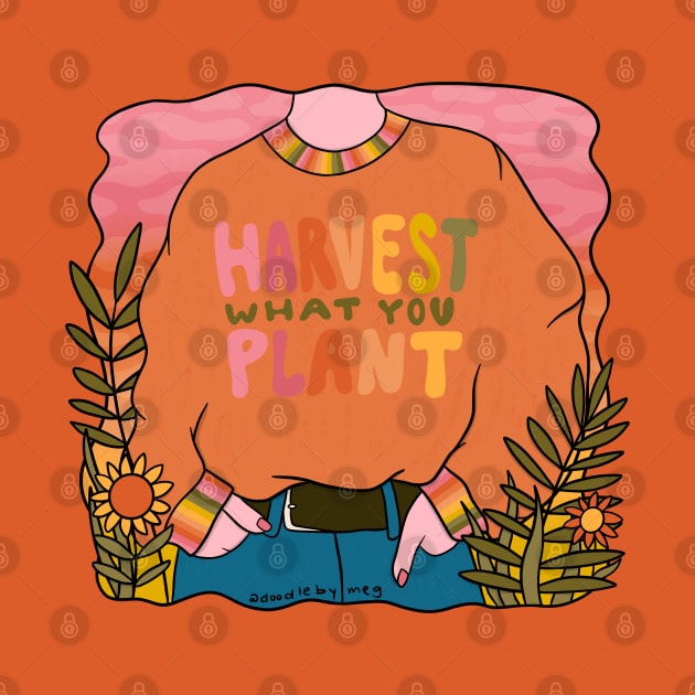Harvest What You Plant by Doodle by Meg