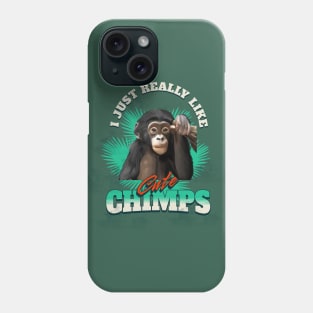 Cute Chimpanzee - I Just Really Like Cute Chimps Phone Case