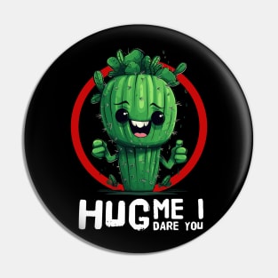 Hug me i dare you funny cactus design Pin