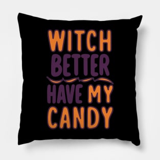 Witch Better Have My Candy Pillow