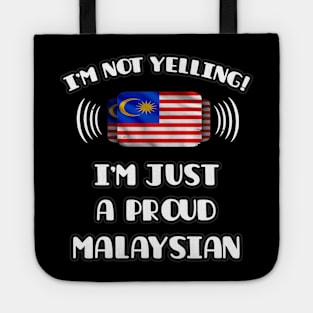 I'm Not Yelling I'm A Proud Malaysian - Gift for Malaysian With Roots From Malaysia Tote