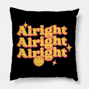 Alright Alright Alright - Dazed & Confused Movie Quote Pillow