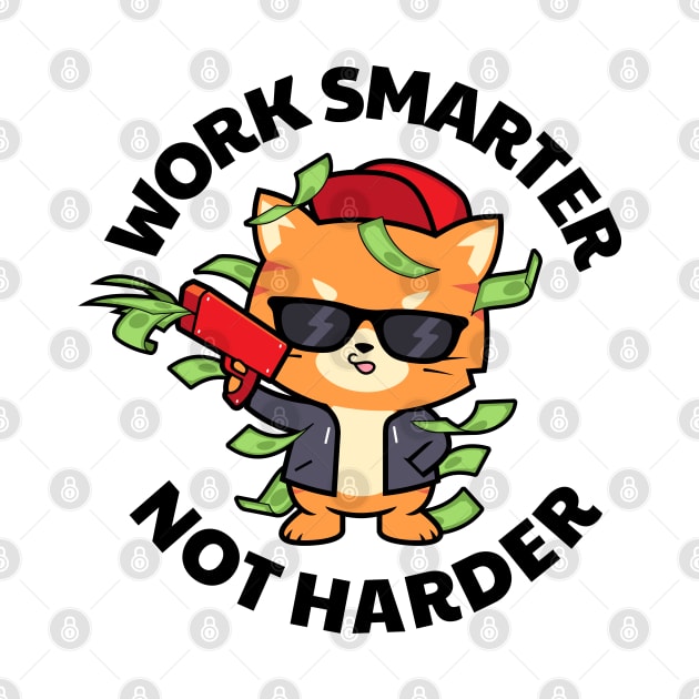 Funny cat Work smarter not harder by tkzgraphic