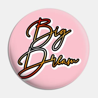 Big Dream Pin