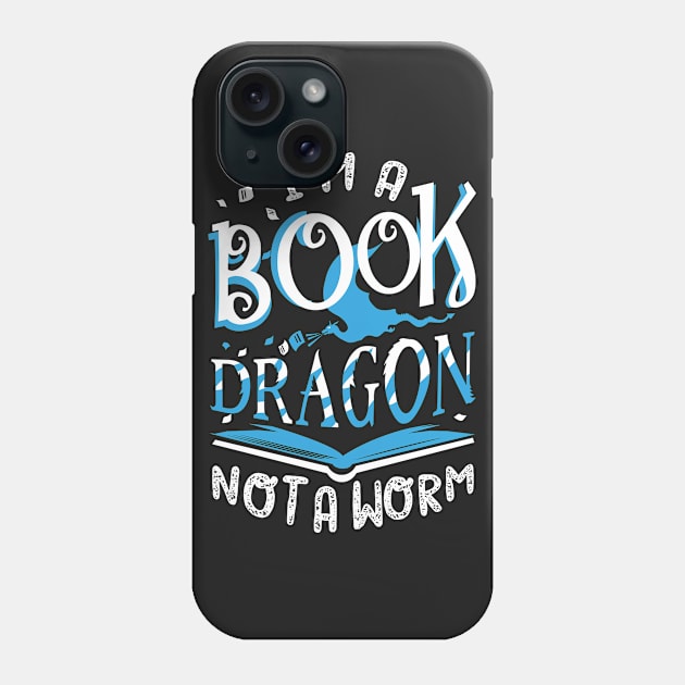 I'm a Book Dragon, not a worm Phone Case by KsuAnn