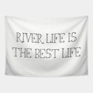 River Life is the Best Life Tapestry