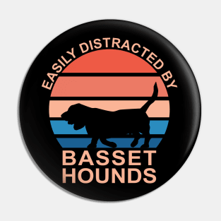 Easily Distracted By Basset Hounds Pin