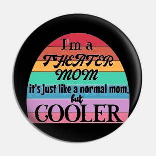 Theater Mom: Like a Normal Mom but Cooler. Theater Life, theater lover Pin