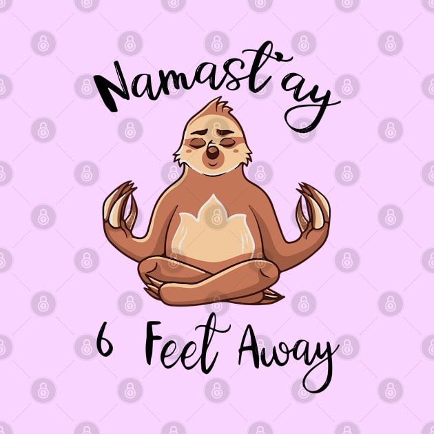 Namastay 6 feet Away - quarantine design by VikiShop