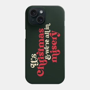 It's Christmas and We're All in Misery // Retro Holiday Movie Phone Case