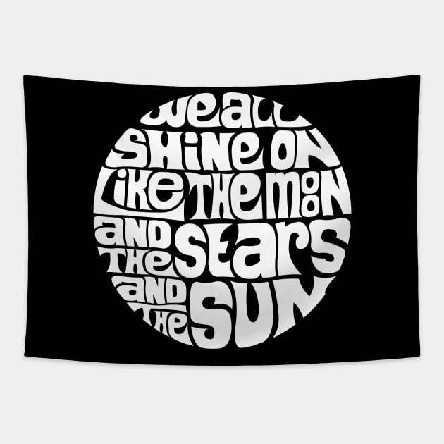 We All Shine On - WHITE Tapestry by axemangraphics