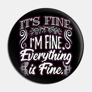 Its Fine Im Fine Everything is Fine Funny Sarcastic Saying Pin