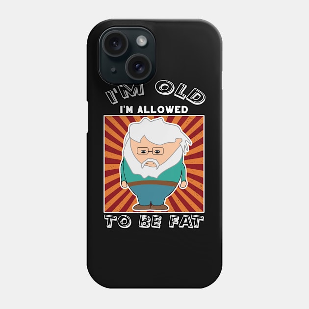 Sarcastic Old Man I'm Old I'm Allowed To Be Fat Phone Case by DesignFunk