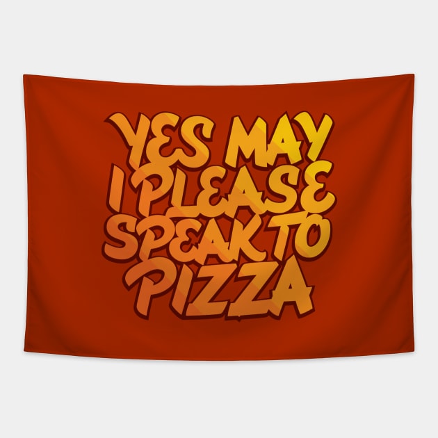 Yes May I Please Speak to Pizza Tapestry by polliadesign