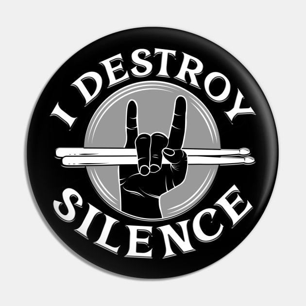 I Destroy Silence Drummer Pin by Shawnsonart