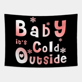 Baby It's Cold Outside T Shirt, Winter shirt, Gifts for Girlfriend, Christmas Shirt for Women Tapestry