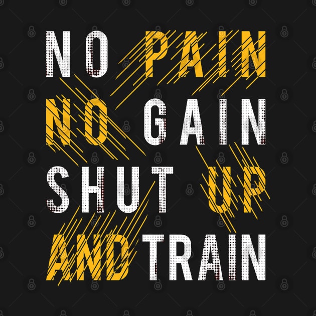 Typography Quote: No Pain No Gain Shut up and Train by Da Vinci Feather