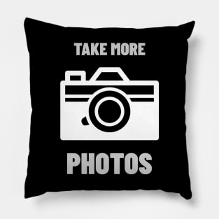 Take More Photos Pillow