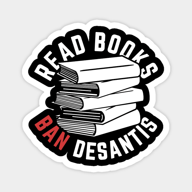 Read Books, Ban DeSantis Not Books Magnet by Boots