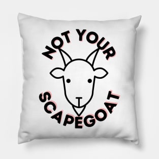 Not Your Scapegoat Pillow