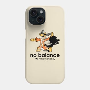 No Mercy, No Balance Phone Case