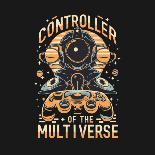 CONTROLLER OF THE MULTIVERSE T-Shirt