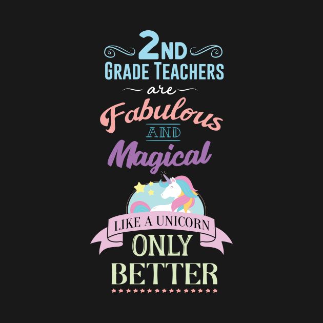 2nd Grade Teacher Fabulous Magical Like a Unicorn by GDLife