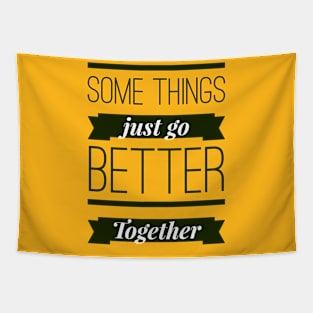 Some Things Just Go Better Together Tapestry