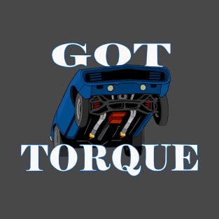 Got torque? Drag car design T-Shirt