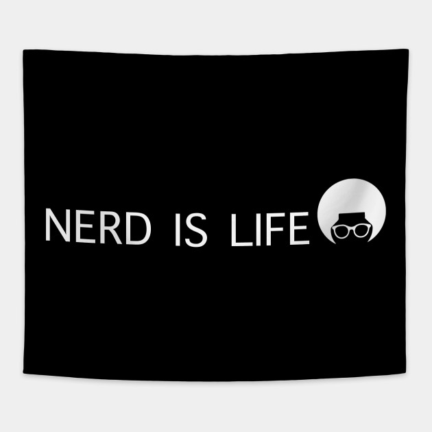 Nerd Is Life
