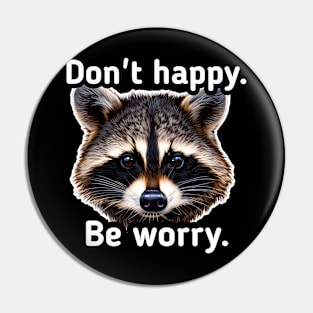 Don't happy be worry Pin