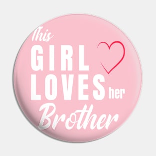 This Girl loves her brother  funny gift Pin
