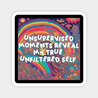 Unsupervised moments reveal my true, unfiltered self. Magnet