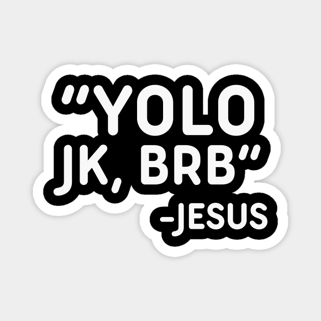 Yolo JK BRB Jesus Funny Easter Christian Humor Magnet by Ivanapcm