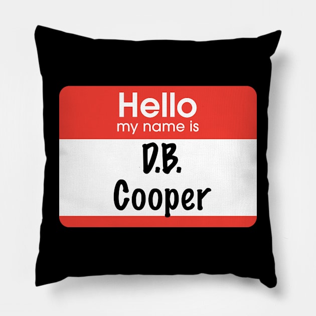 Hello my name is D.B. Cooper Pillow by BodinStreet