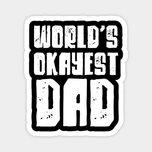 World's Okayest Dad Magnet