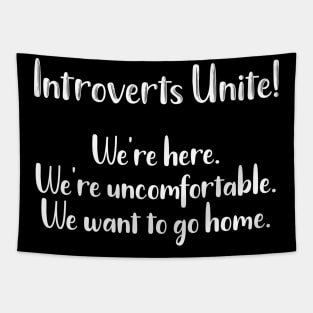 Introverts Unite We're Here We're Uncomfortable We Want to Go Home Tapestry