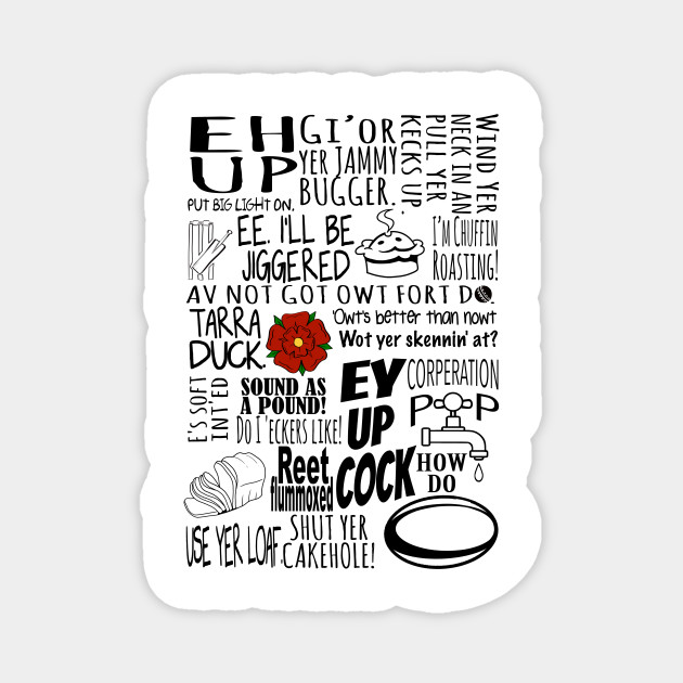 Lancashire colloquialism- funny sayings and phrase from up t'North - Lancashire - Magnet | TeePublic Lancashire colloquialism- funny sayings and phrase from up t'North - Lancashire - Magnet | TeePublic