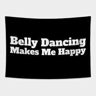 Belly Dancing Makes Me Happy Tapestry