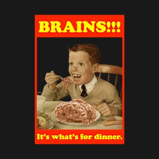 Brains.It's What's For Dinner. T-Shirt