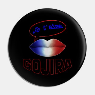 JE TAIME FRENCH KISS GOJIRA Pin