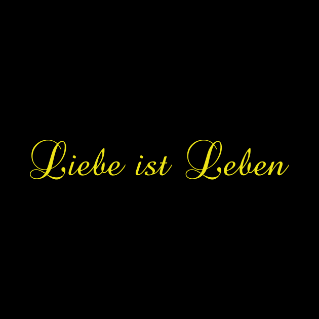 German saying Liebe ist Leben by BK55