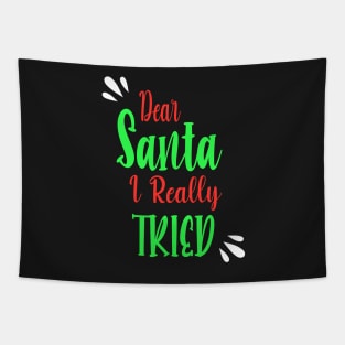 Dear Santa I really Tried - Perfect Christmas Gift For Tapestry