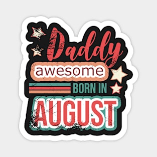 Daddy awesome born in August birthday quotes Magnet